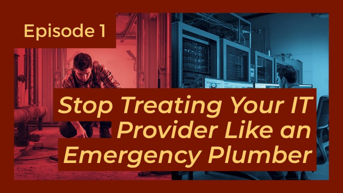 Managed IT services partner: Split-screen image contrasting a plumber repairing pipes in a red-toned utility room with an IT technician working in a blue-toned server room, with the title "Stop Treating Your IT Provider Like an Emergency Plumber"