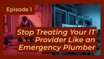 Split-screen image contrasting a plumber repairing pipes in a red-toned utility room with an IT technician working in a blue-toned server room, with the title "Stop Treating Your IT Provider Like an Emergency Plumber"